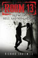 Room 13: Between Hell and Redemption 178693048X Book Cover
