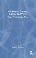 Mindfulness Through Science and Verse: Finger Pointing at the Moon 1041244363 Book Cover