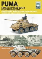 Puma Sdkfz 234/1 and Sdkfz 234/2 Heavy Armoured Cars: German Army and Waffen-Ss, Western and Eastern Fronts, 1944-1945 139905029X Book Cover