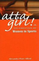 Atta Girl!: A Celebration of Women in Sports 1930546610 Book Cover