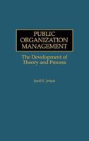 Public Organization Management: The Development of Theory and Process 1567201210 Book Cover