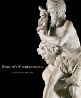 Bernini's Michelangelo 0300247737 Book Cover