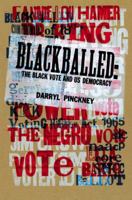Blackballed: Black American Voting Rights and U.S. Electoral Politics 159017769X Book Cover