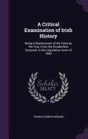 A Critical Examination of Irish History 1534801693 Book Cover
