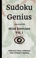 Sudoku Genius Mind Exercises Volume 1: Redwood Valley, California State of Mind Collection 1671056019 Book Cover