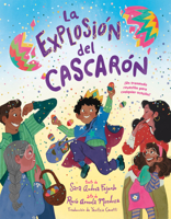 La explosión del cascarón (Crack Goes the Cascarón Spanish Edition): ¡Un tremendo reventón para cualquier ocasión! 0593805704 Book Cover