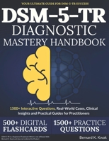 DSM-5-TR Diagnostic Mastery Handbook: 1500+ Interactive Questions, Real-World Cases, Clinical Insights and Practical Guides for Practitioners B0DWLVM89Q Book Cover
