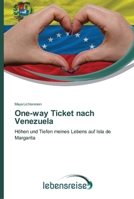 One-way Ticket nach Venezuela: Höhen und Tiefen meines Lebens auf Isla de Margarita 3639637658 Book Cover