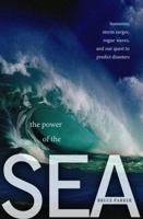 The Power of the Sea: Tsunamis, Storm Surges, Rogue Waves, and Our Quest to Predict Disasters 0230616372 Book Cover