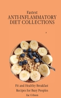 Fastest Anti-Inflammatory Diet Collections: Fit and Healthy Breakfast Recipes for Busy People 1802698299 Book Cover