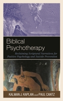 Biblical Psychotherapy: Reclaiming Scriptural Narratives for Positive Psychology and Suicide Prevention 1498560830 Book Cover