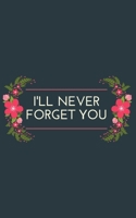 I'll Never Forget You: A Premium Internet Password Logbook With Alphabetical Tabs | Pocket Size 5 x 8 inches 1651705526 Book Cover