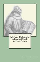 Medieval Philosophy: A Practical Guide to Duns Scotus 1466395354 Book Cover