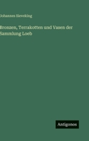 Bronzen, Terrakotten und Vasen der Sammlung Loeb 3368602942 Book Cover
