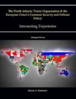 The North Atlantic Treaty Organization and the European Union's Common Security and Defense Policy: Intersecting Trajectories 1304241300 Book Cover