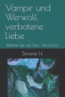 Vampir und Werwolf, verbotene Liebe: Wächter der vier Tore – Das Erd-Tor B097BTZC5S Book Cover