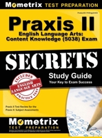 Praxis II English Language Arts: Content Knowledge (5038) Exam Secrets: Praxis II Test Review for the Praxis II: Subject Assessments 151670827X Book Cover