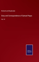 Diary and Correspondence of Samuel Pepys: Vol. IV 3375126271 Book Cover