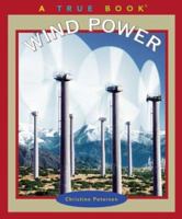Wind Power (True Books) 0516228099 Book Cover