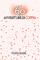 60 AVVENTURE DI COPPIA: 60 avventure da fare in coppia con il proprio partner. B0CD93WM4X Book Cover