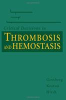 Critical Decisions in Thrombosis and Hemostasis (Critical Decisions) 1550090437 Book Cover