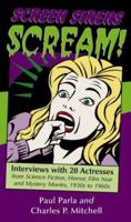 Screen Sirens Scream!: Interviews With 20 Actresses from Science Fiction, Horror, Film Noir and Mystery Movies, 1930s to 1960s 0786407018 Book Cover