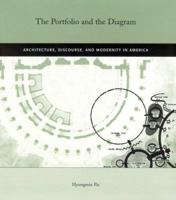The Portfolio and the Diagram: Architecture, Discourse, and Modernity in America 0262661950 Book Cover