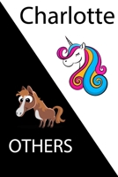 Charlotte VS OTHERS ( unicorn ): Personal Name unicorn notebook - Cute Notebook for Girls With Unicorn, Thoughtful Cool Present for Charlotte ( Charlotte notebook): Unicorn Personalized Notebooks For  1654331449 Book Cover