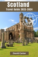 SCOTLAND Travel Guide 2023-2024: An Enchanting Odyssey Through Time and Nature B0CCXR6YMM Book Cover