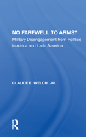 No Farewell to Arms?: Military Disengagement from Politics in Africa and Latin America 0367163772 Book Cover