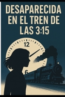 Desaparecida en el Tren de las 3:15 (Spanish Edition) B0FP9KLRPS Book Cover