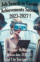Job Search to Career Achievements Success 2023-2027 ! B0BT8NRZC6 Book Cover