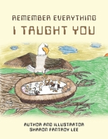 Remember Everything I Taught You B0DTJRKNJP Book Cover