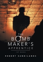 The Bomb Maker's Apprentice 1665582855 Book Cover