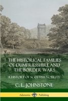 The Historical Families of Dunfriesshire and the Border Wars 1789870658 Book Cover