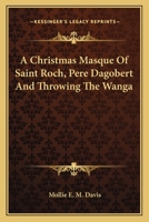 A Christmas Masque of Saint Roch Pere Dagobert and Throwing the Wanga 3337380816 Book Cover
