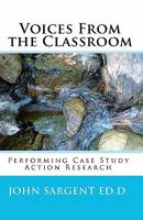 Voices From The Classroom: Performing Case Study Action Research 1438278101 Book Cover