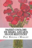 Passi� I Dolors de Miqel ANS Que Fb Fos Restitost 1533547041 Book Cover
