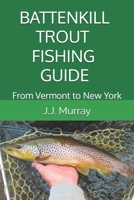 BATTENKILL TROUT FISHING GUIDE: From Vermont to New York B0HD2X5LQ5 Book Cover