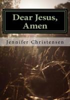 Dear Jesus, Amen. 1548273155 Book Cover