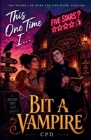 This One Time I Bit A Vampire (The Things I've Done for Five Stars) B0HK6RM557 Book Cover