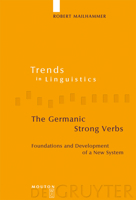 The Germanic Strong Verbs: Foundations and Development of a New System (Trends in Linguistics. Studies and Monographs) 3110199572 Book Cover