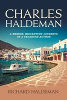 Charles Haldeman: A Memoir; Midcentury Journeys of a Vagabond Author B0FKD3LZYT Book Cover