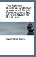 The Farmer's Business Handbook; a Manual of Simple Farm Accounts and of Brief Advice on Rural Law 1017561176 Book Cover