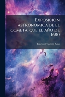 Exposicion astronomica de el cometa, que el año de 1680 (Spanish Edition) 1024757765 Book Cover