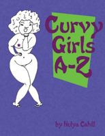 Curvy Girls A-Z: A coloring book to promote loving yourself and your curves 1537360760 Book Cover