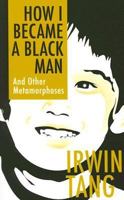 How I Became a Black Man and Other Metamorphoses 0967943329 Book Cover