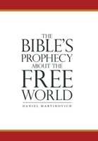 The Bible's Prophecy About the Free World 1664276580 Book Cover