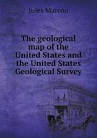 The Geological Map of the United States and the United States Geological Survey 3742820818 Book Cover