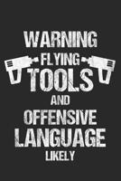 Warning Flying Tools And Offensive Language Likely: 6 x 9 Squared Notebook for Roofer & Craftsman 1077795831 Book Cover